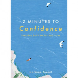 2 Minutes to Confidence: Everyday Self-Care for Busy Lives