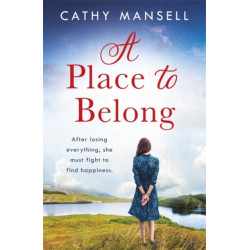 A Place to Belong: A gripping, heartwrenching saga set in World War Two Ireland