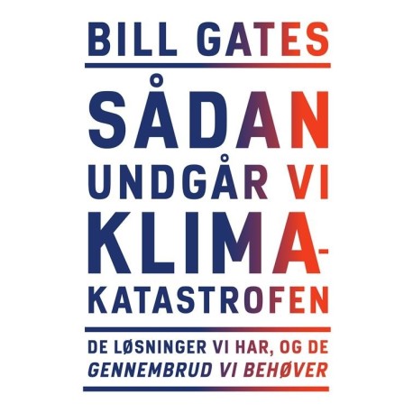 Sådan undgår vi klimakatastrofen: De løsninger vi har, og de gennembrud vi behøver