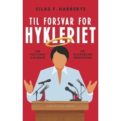 Til forsvar for hykleriet: Om politiske visioner og fejlbarlige mennesker