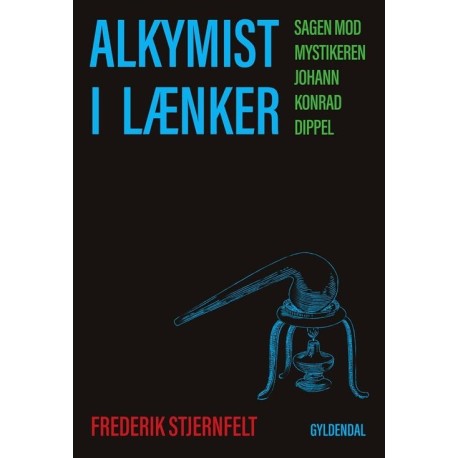 Alkymist i lænker: Sagen mod mystikeren Johann Konrad Dippel