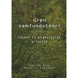 Grøn samfundsteori: Tanker til en økologisk krisetid