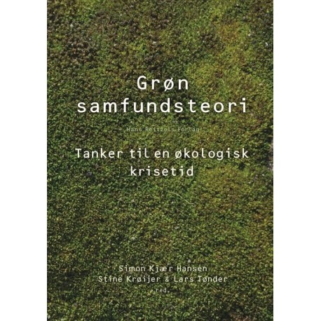 Grøn samfundsteori: Tanker til en økologisk krisetid