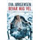 Bevar mig vel: En beretning om at overleve sygdom