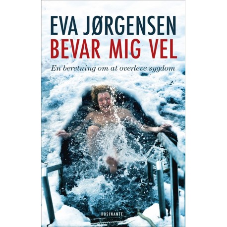 Bevar mig vel: En beretning om at overleve sygdom