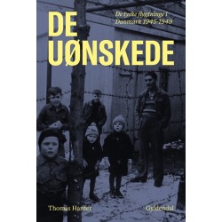 De uønskede: De tyske flygtninge i Danmark 1945-1949