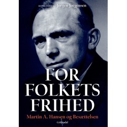 For Folkets Frihed: Martin A. Hansen og Besættelsen