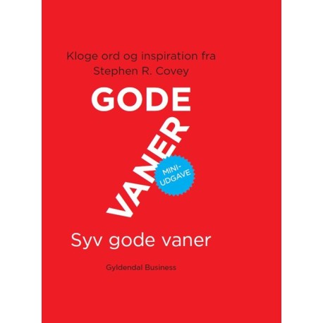 7 gode vaner. Miniudgave: Kloge ord og inspiration fra Stephen R. Covey