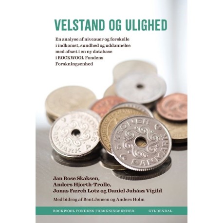 Velstand og ulighed: En analyse af niveauer og forskelle i indkomst, sundhed og uddannelse med afsæt i en ny database i ROCKWOOL Fondens Forskningsenhed