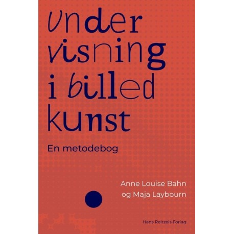 Undervisning i billedkunst: En metodebog