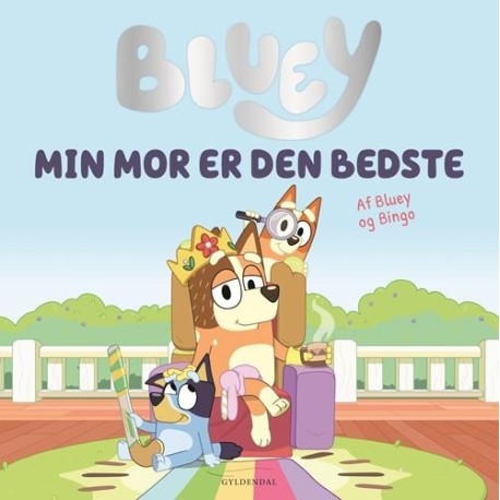 Bluey - Min mor er den bedste: Billedbog