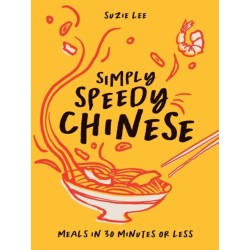 Simply Speedy Chinese: Meals in 30 Minutes or Less