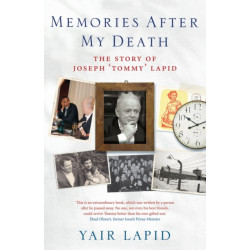 Memories After My Death: The Story of Joseph 'Tommy' Lapid