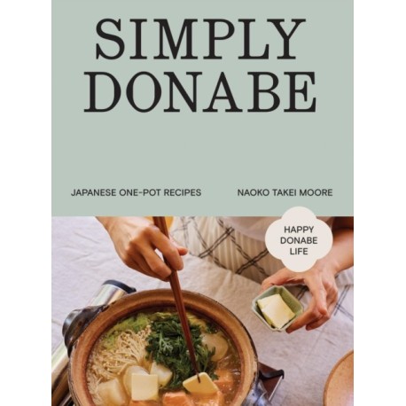 Simply Donabe: Japanese One-Pot Recipes