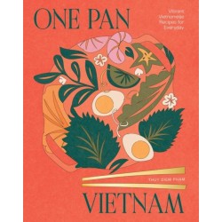 One Pan Vietnam: Vibrant Vietnamese Recipes for Everyday