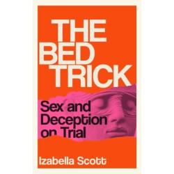 The Bed Trick: Sex and Deception on Trial