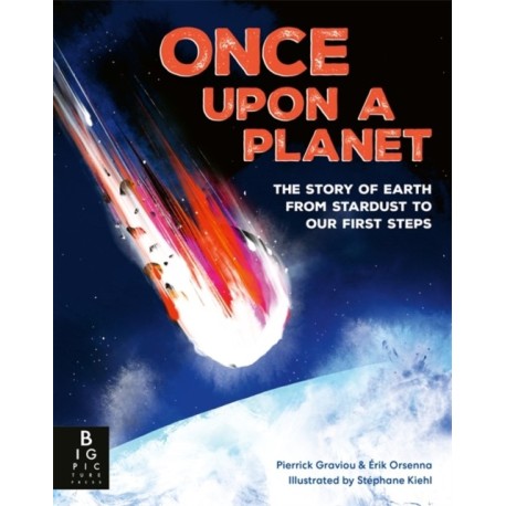 Once Upon a Planet: The story of Earth from stardust to our first steps