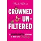Crowned & Unfiltered: 12 Unapologetic Lessons in Mid-life Majesty