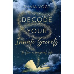 Decode Your Innate Secrets: to live a magical life