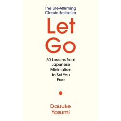 Let Go: 50 Lessons from Japanese Minimalism to Set You Free
