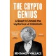 The Crypto Genius: A Quest to Unmask the Mysterious Mr Nakamoto