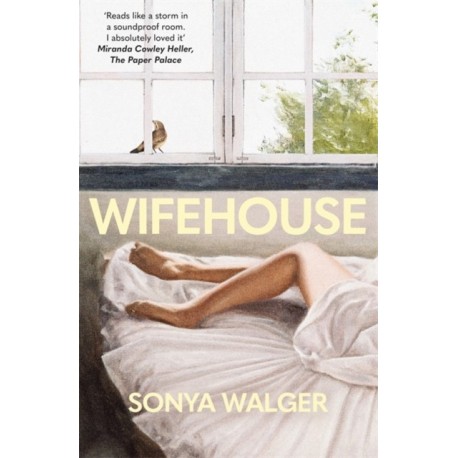 Wifehouse: A captivating, sharply resonant novel about a mother who chooses to leave