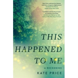 This Happened to Me: 'A brilliant and moving account of a journey of healing' Bessel van der Kolk