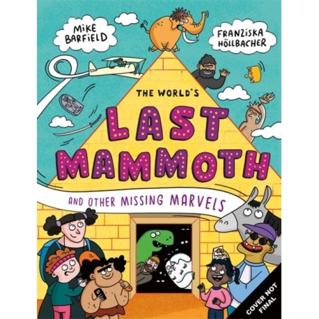 The World's Last Mammoth and Other Missing Marvels