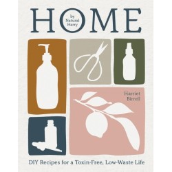 Home: DIY Recipes for a Toxin-Free, Low-Waste Life