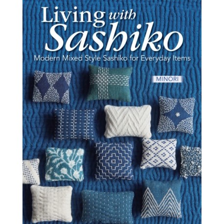 Modern Sashiko: 26 Mixed-Style Sashiko Projects for Everyday Items