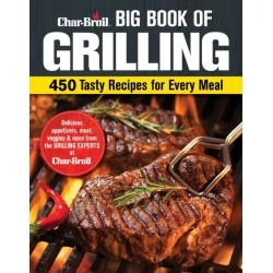Char-Broil Big Book of Grilling: 450 Tasty Recipes for Every Meal