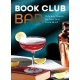 Book Club Bar: 50 Cocktails and Mocktails with a Plot Twist