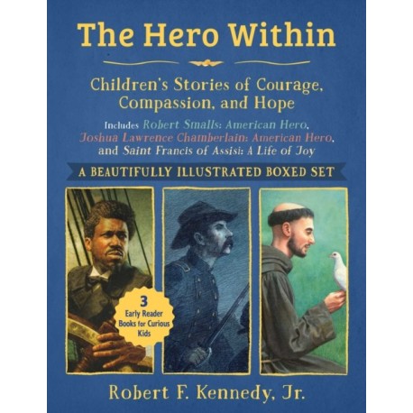 Hero Within: Children's Stories of Courage, Compassion, and Hope (Boxed Set): Includes Robert Smalls: American Hero, Joshua Lawrence Chamberlain: American Hero, and Saint Francis of Assisi: A Life of Joy