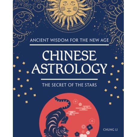 Chinese Astrology: The Secret of the Stars