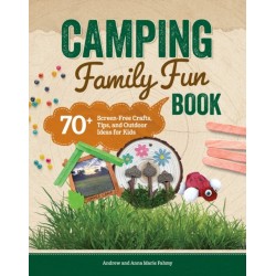 Camping Family Fun Book: 70+ Screen-Free Crafts, Tips, and Outdoor Activities for Kids