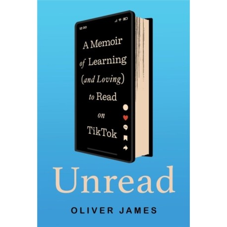 Unread: A Memoir of Learning (and Loving) to Read on TikTok