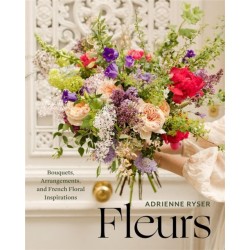 Fleurs: Bouquets, Arrangements, and French Floral Inspirations