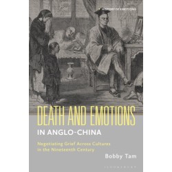 Death and Emotions in Anglo-China: Negotiating Grief Across Cultures in the Nineteenth Century