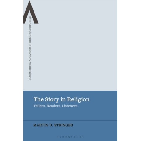 The Story in Religion: Tellers, Readers, Listeners