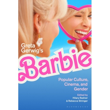Greta Gerwig’s Barbie: Popular Culture, Cinema, and Gender