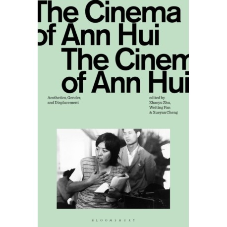 The Cinema of Ann Hui: Aesthetics, Gender, and Displacement