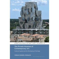 The Private Museum of Contemporary Art: Cultural Capital and the Reshaping of Heritage