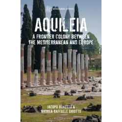 Aquileia: A Frontier Colony between the Mediterranean and Europe