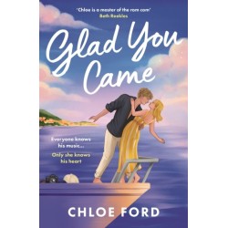 Glad You Came: The hottest new boyband romance, perfect for fans of forced proximity and second chances