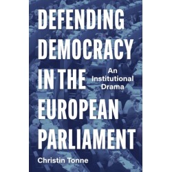 Defending Democracy in the European Parliament: An Institutional Drama