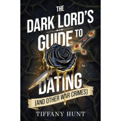 The Dark Lord's Guide to Dating (and Other War Crimes)