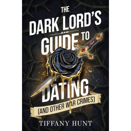 The Dark Lord's Guide to Dating (and Other War Crimes)