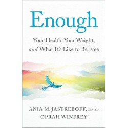 Enough: Your Health, Your Weight, and What It's Like To Be Free