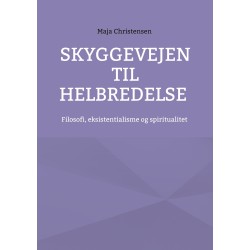 Skyggevejen til helbredelse: Filosofi, eksistentialisme og spiritualitet