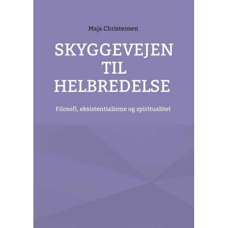 Skyggevejen til helbredelse: Filosofi, eksistentialisme og spiritualitet